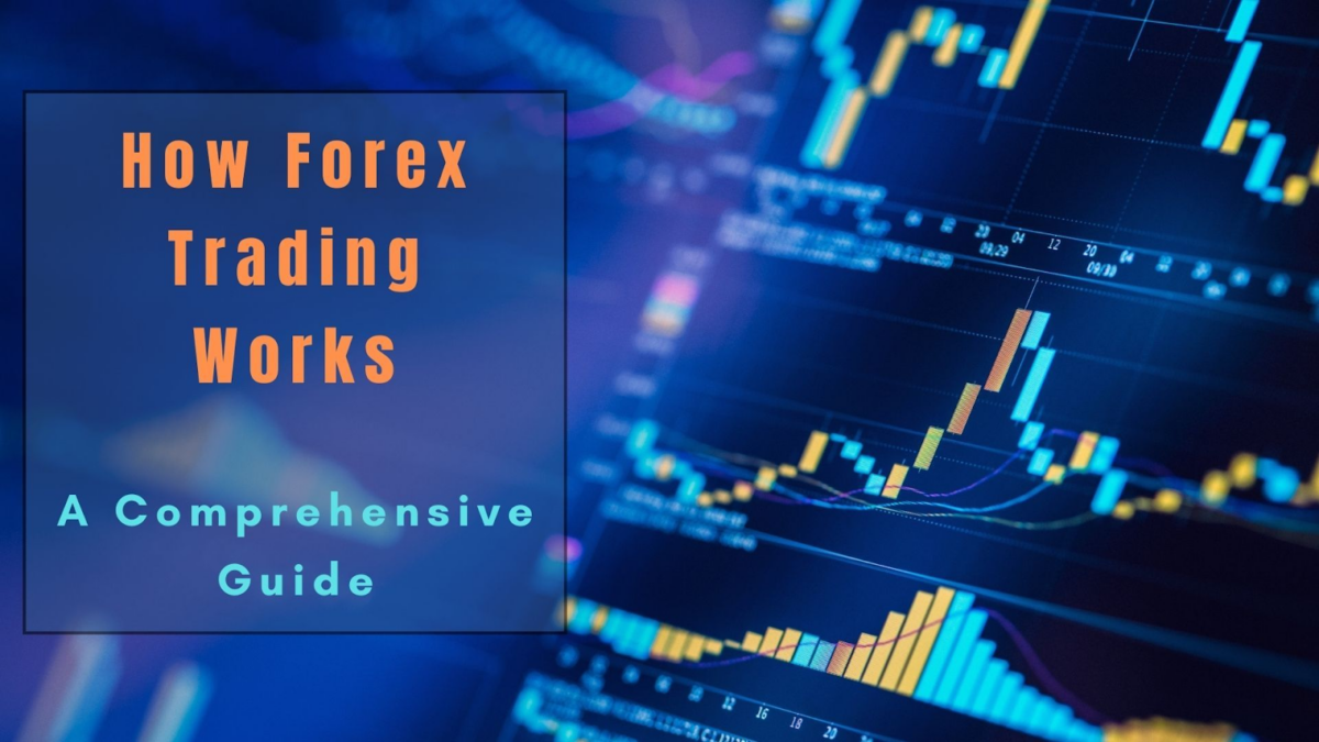 How Forex Trading Works: A Comprehensive Guide For Beginners - Webprecis